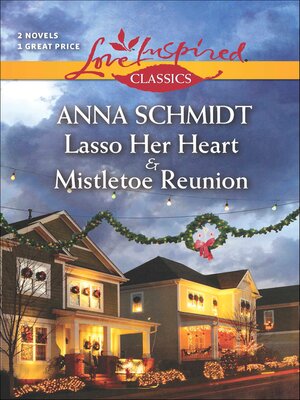 cover image of Lasso Her Heart & Mistletoe Reunion